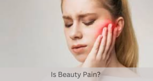 Is Beauty Pain? 